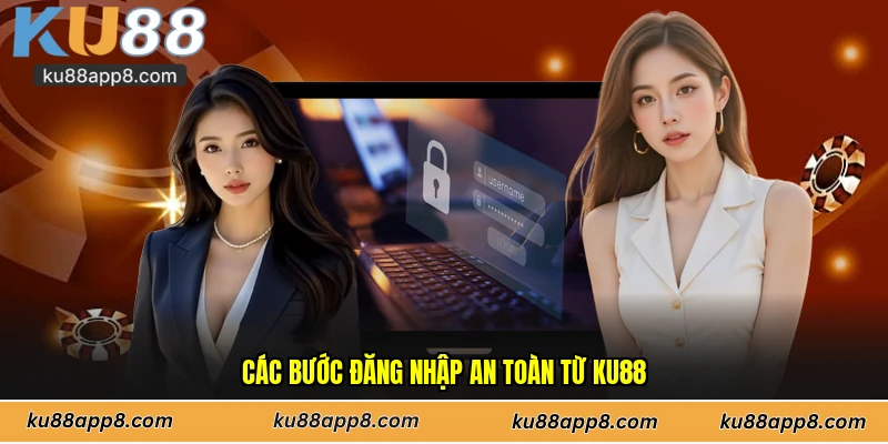 Các bước đăng nhập an toàn từ Ku88