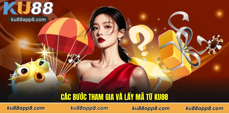 Các bước tham gia và lấy mã từ Ku88