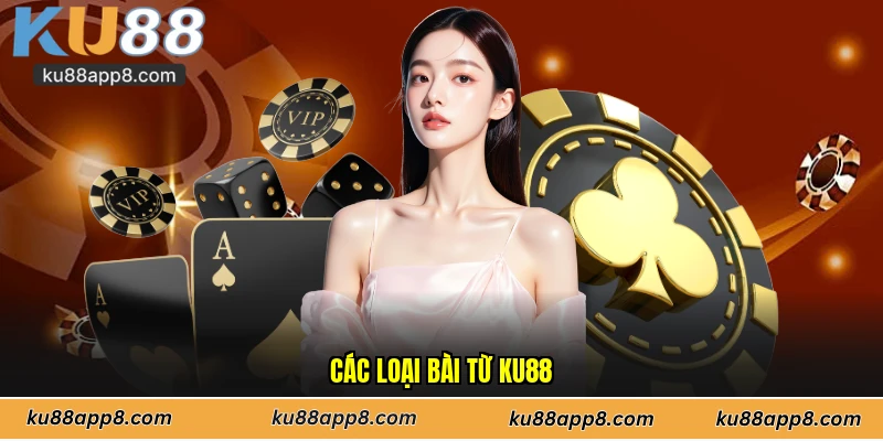 Các loại bài từ Ku88