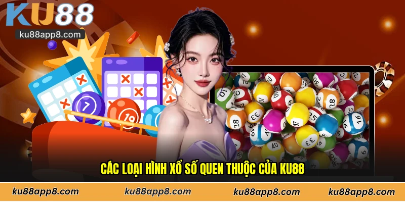 Các loại hình xổ số quen thuộc của Ku88