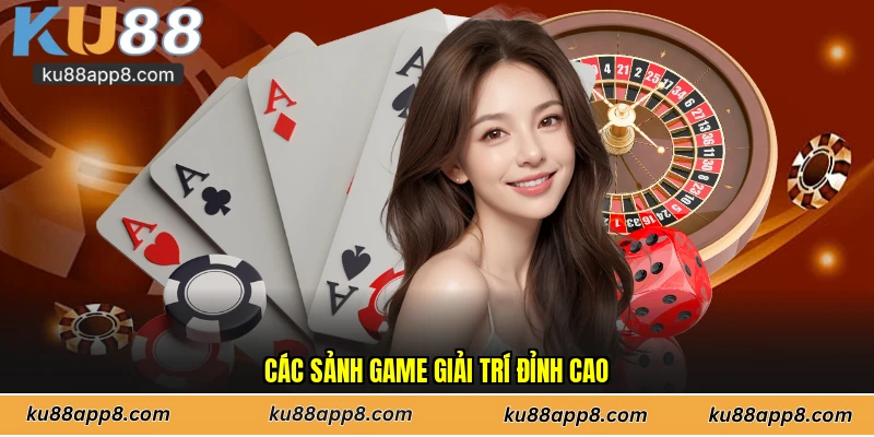 Các sảnh game giải trí đỉnh cao