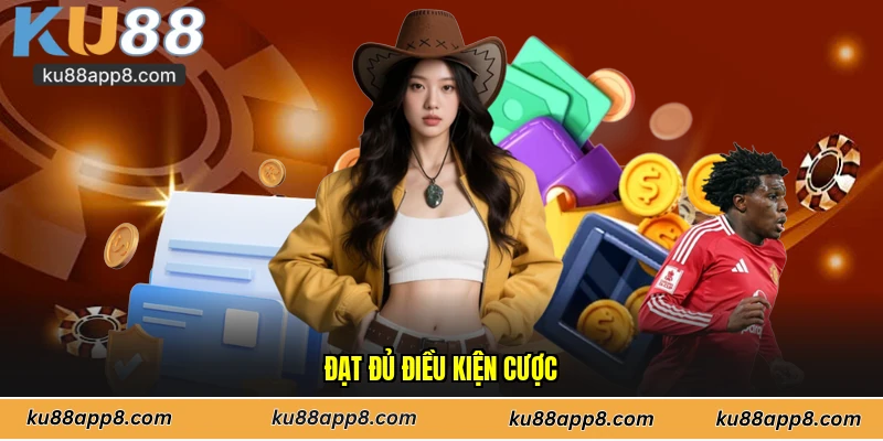 Đạt đủ điều kiện cược