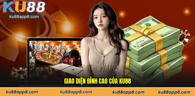 Giao diện đỉnh cao của Ku88