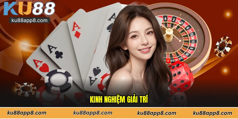 Kinh nghiệm giải trí