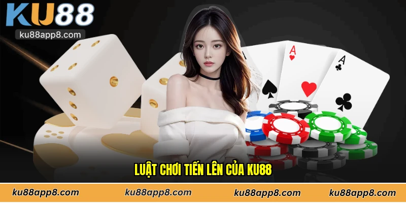 Luật chơi tiến lên miền Nam của Ku88