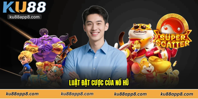 Luật đặt cược của nổ hũ