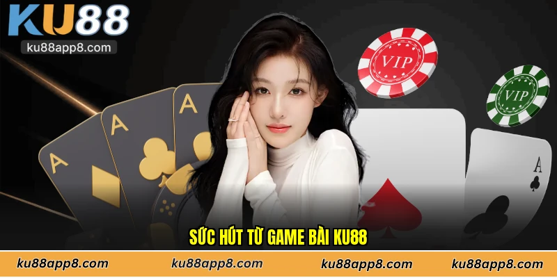 Sức hút từ game bài Ku88
