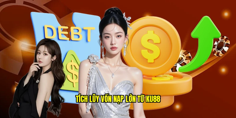 Tích lũy vốn nạp lớn từ Ku88