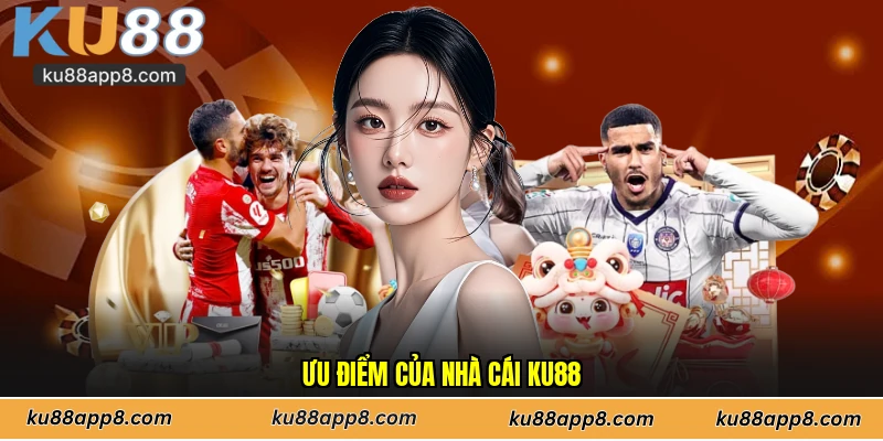 Ưu điểm của nhà cái Ku88