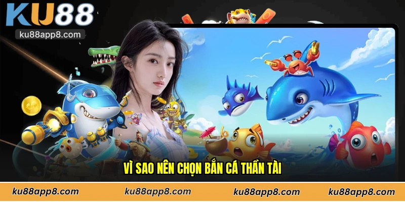 Vì sao nên chọn bắn cá thần tài